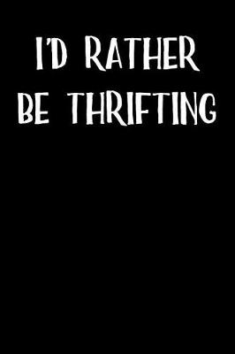 Book cover for I'd Rather Be Thrifting