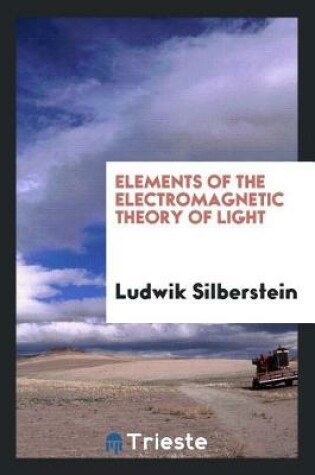 Cover of Elements of the Electromagnetic Theory of Light