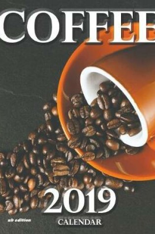 Cover of Coffee 2019 Calendar (UK Edition)