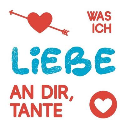 Book cover for Was ich liebe an dir, Tante