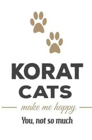 Cover of Korat Cats Make Me Happy You, Not So Much