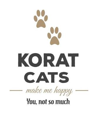 Book cover for Korat Cats Make Me Happy You, Not So Much