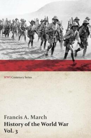 Cover of History of the World War, Vol. 3 - An Authentic Narrative of the World's Greatest War (WWI Centenary Series)