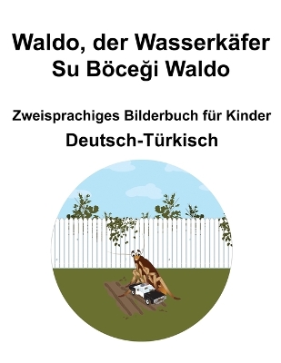 Book cover for Deutsch-T�rkisch Waldo, der Wasserk�fer / Su B�ceği Waldo Zweisprachiges Bilderbuch f�r Kinder