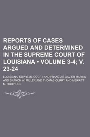 Cover of Reports of Cases Argued and Determined in the Supreme Court of Louisiana (Volume 3-4; V. 23-24 )