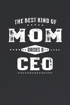 Book cover for The Best Kind Of Mom Raises A Ceo