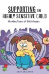 Book cover for Supporting the Highly Sensitive Child