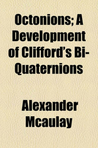 Cover of Octonions; A Development of Clifford's Bi-Quaternions