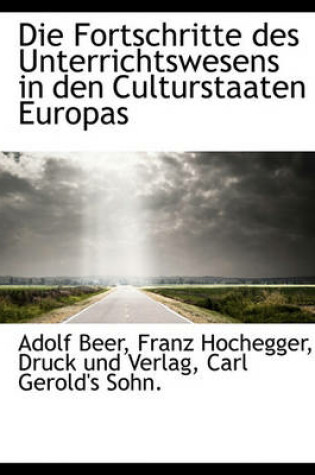 Cover of Die Fortschritte Des Unterrichtswesens in Den Culturstaaten Europas