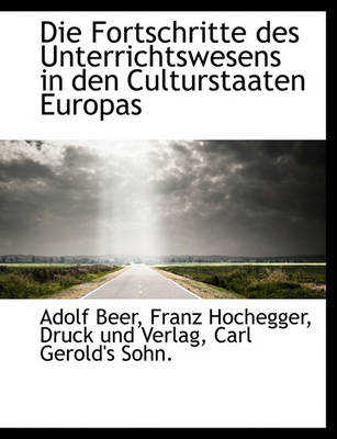 Book cover for Die Fortschritte Des Unterrichtswesens in Den Culturstaaten Europas