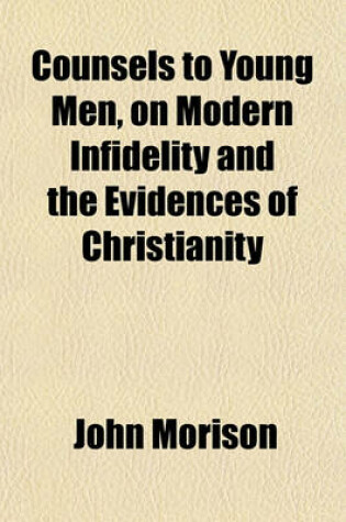 Cover of Counsels to Young Men, on Modern Infidelity and the Evidences of Christianity