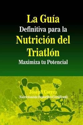 Book cover for La Guia Definitiva para la Nutricion del Triatlon