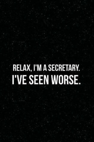 Cover of Relax I'm a secretary. I've seen worse