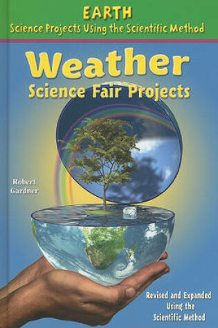 Cover of Weather Science Fair Projects, Using the Scientific Method