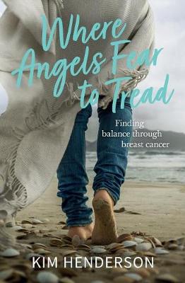 Book cover for Where Angels Fear to Tread - Finding Balance Through Breast Cancer