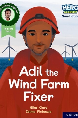 Cover of Hero Academy Non-fiction: Oxford Reading Level 7, Book Band Turquoise: Adil the Wind Farm Fixer