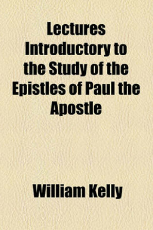 Cover of Lectures Introductory to the Study of the Epistles of Paul the Apostle