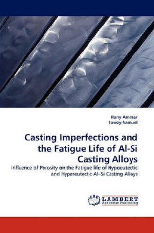 Cover of Casting Imperfections and the Fatigue Life of Al-Si Casting Alloys