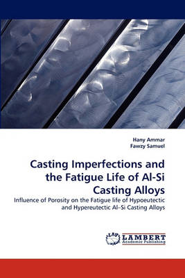 Book cover for Casting Imperfections and the Fatigue Life of Al-Si Casting Alloys