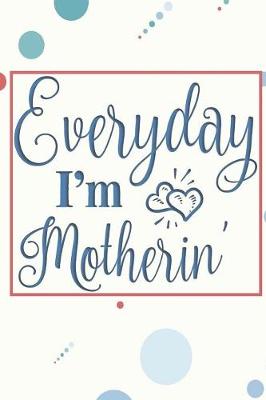 Book cover for Everyday I'm Motherin'