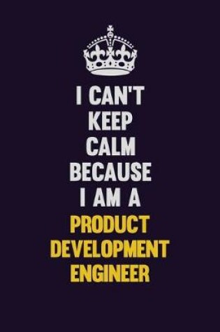 Cover of I Can't Keep Calm Because I Am A Product Designer