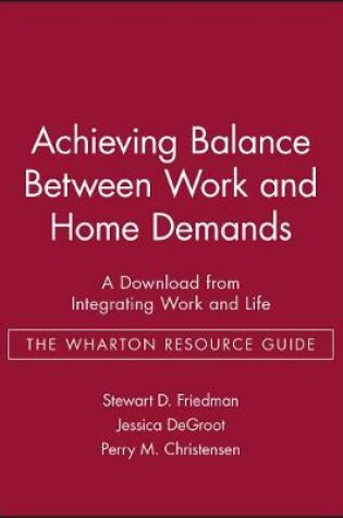 Cover of Achieving Balance between Work and Home - A Downlo AD from Integrating Work and Life