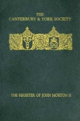 Cover of The Register of John Morton, Archbishop of Canterbury 1486-1500: II
