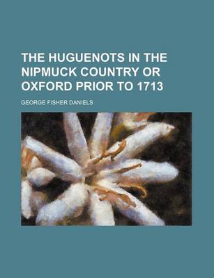 Book cover for The Huguenots in the Nipmuck Country or Oxford Prior to 1713