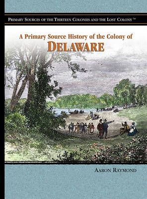 Cover of A Primary Source History of the Colony of Delaware