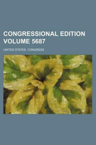 Cover of Congressional Edition Volume 5687