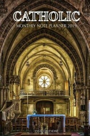 Cover of Catholic Monthly Note Planner 2019 1 Year Calendar