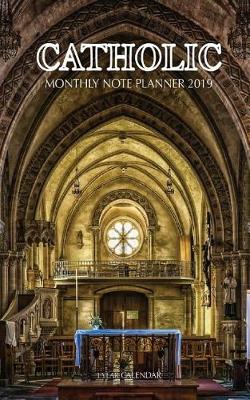 Book cover for Catholic Monthly Note Planner 2019 1 Year Calendar