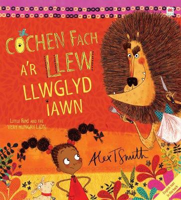 Book cover for Cochen Fach a'r Llew Llwglyd Iawn/Little Red and the Very Hungry Lion
