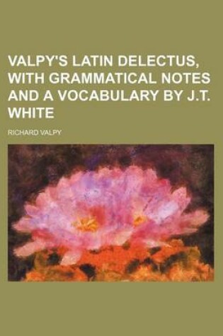 Cover of Valpy's Latin Delectus, with Grammatical Notes and a Vocabulary by J.T. White