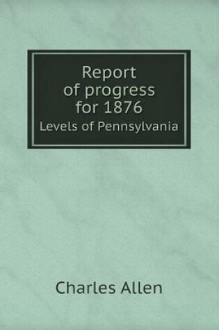 Cover of Report of progress for 1876 Levels of Pennsylvania