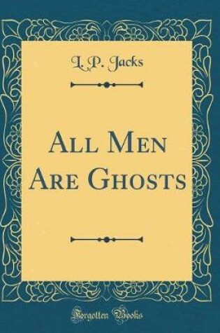 Cover of All Men Are Ghosts (Classic Reprint)