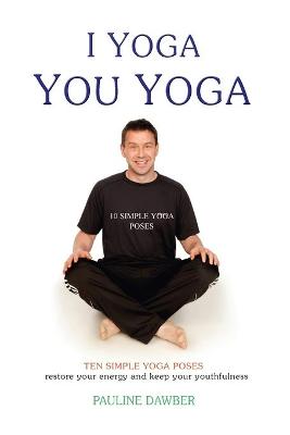 Cover of I Yoga You Yoga. Ten Simple Yoga Poses