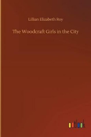 Cover of The Woodcraft Girls in the City