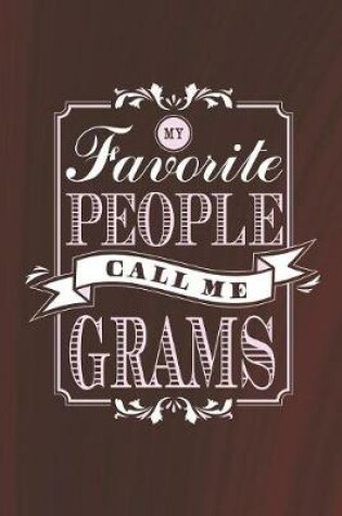 Cover of My Favorite People Call Me Grams