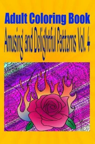 Cover of Adult Coloring Book Amusing and Delightful Patterns Vol. 4