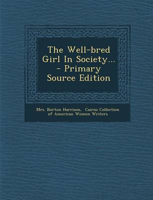 Book cover for The Well-Bred Girl in Society... - Primary Source Edition