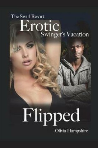Cover of The Swirl Resort, Erotic Swinger's Vacation, Flipped