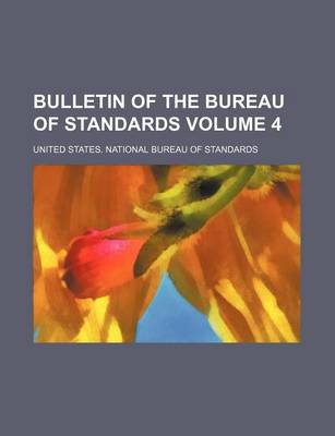 Book cover for Bulletin of the Bureau of Standards Volume 4