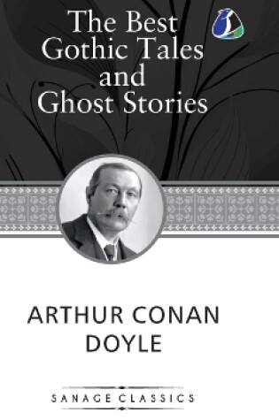 Cover of The Best Gothic Tales and Ghost Stories of Sir Arthur Conan Doyle (Deluxe Hardcover Book)