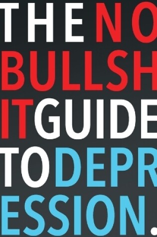 Cover of The No-Bullshit Guide to Depression