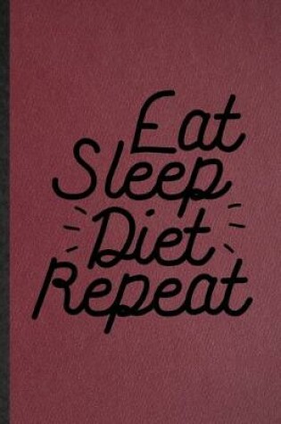 Cover of Eat Sleep Diet Repeat