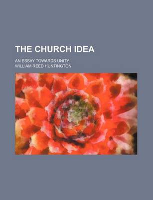 Book cover for The Church Idea; An Essay Towards Unity