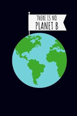 Book cover for There Is No Planet B