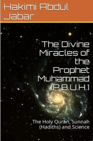 Cover of The Divine Miracles of the Prophet Muhammad (P.B.U.H.)