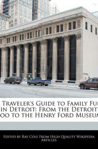 Cover of A Traveler's Guide to Family Fun in Detroit